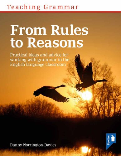 Teaching Grammar: From Rules to Reasons --Practical ideas and advice for working with grammar in the language classroom