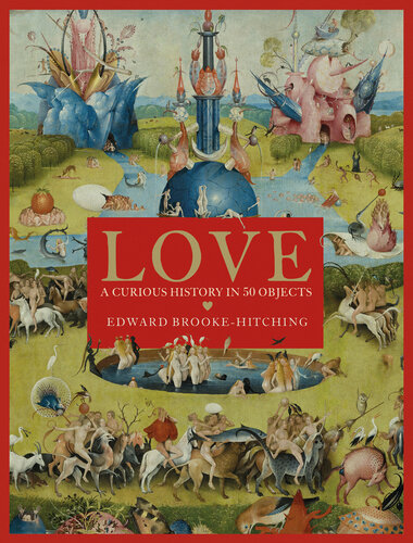 Love, A Curious History in 50 Objects