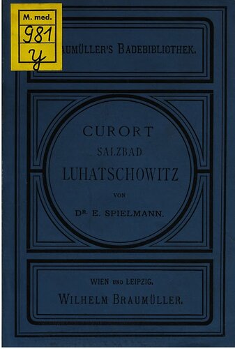 Curort [Kurort] Salzbad-Luhatschowitz in Mähren in historischer, geologischer, physikalisch-chemischer u. therapeutischer Hinsicht