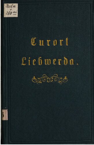 Der Curort [Kurort] Liebwerda und seine Heilquellen im Bezirke Friedland in Böhmen