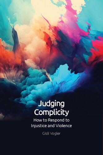 Judging Complicity: How to Respond to Injustice and Violence