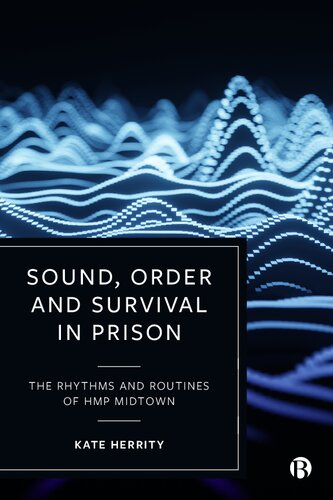Sound, Order and Survival in Prison: The Rhythms and Routines of HMP Midtown