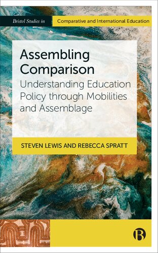 Assembling Comparison: Understanding Education Policy through Mobilities and Assemblage (Bristol Studies in Comparative and International Education)