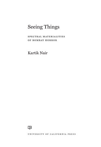 Seeing Things: Spectral Materialities of Bombay Horror (South Asia Across the Disciplines)