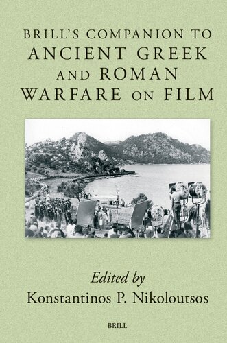 Brill's Companion to Ancient Greek and Roman Warfare on Film (Brill's Companions to Classical Studies - Brill's Companions to Classical Studies: Warfare in the Ancient Mediterranean World, 7)