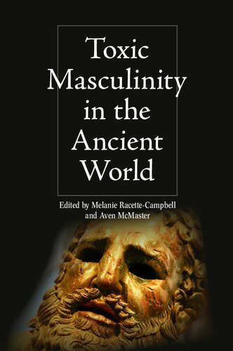Toxic Masculinity in the Ancient World (Intersectionality in Classical Antiquity)