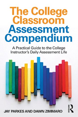 The College Classroom Assessment Compendium:  A Practical Guide to the College  Instructor’s Daily Assessment Life