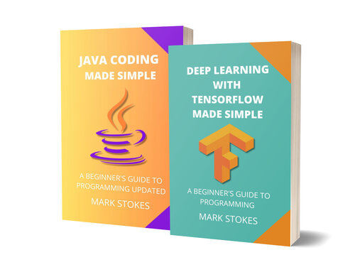 Deep Learning With Tensorflow And Java Coding Made Simple - 2 Books In 1