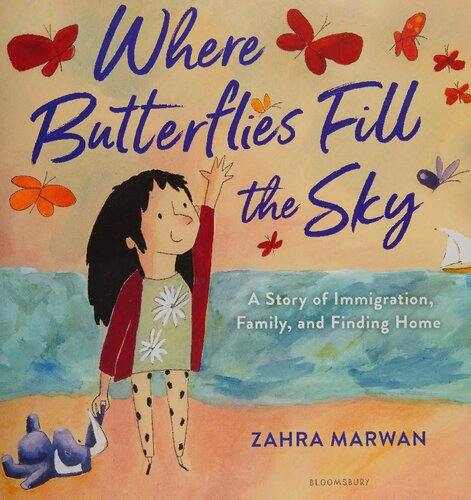 Where Butterflies Fill the Sky: A Story of Immigration, Family, and Finding Home