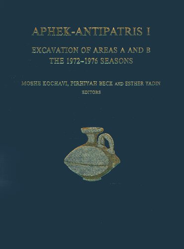 Aphek Antipatris: Excavation of Areas A and B 1972-1976 Seasons