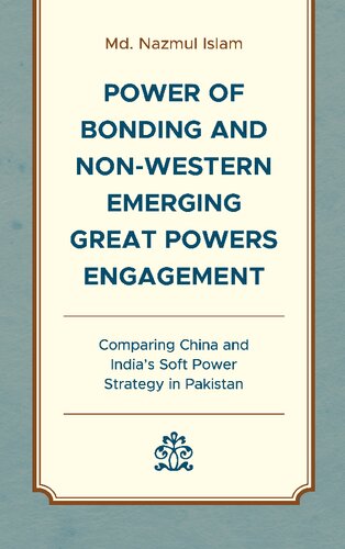 Power of Bonding and Non-Western Emerging Great Powers Engagement: Comparing China and India’s Soft Power Strategy in Pakistan