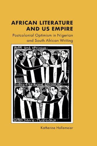 African Literature and US Empire: Postcolonial Optimism in Nigerian and South African Writing