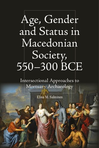 Age, Gender and Status in Macedonian Society, 550-300 BCE: Intersectional Approaches to Mortuary Archaeology