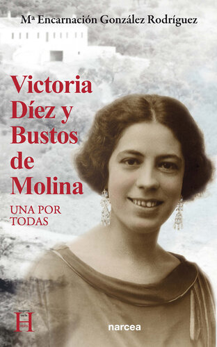 Victoria Díez y Bustos de Molina: Una por todas (Mujeres en la Historia) (Spanish Edition)