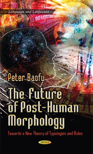 The Future of Post-Human Morphology: Towards a New Theory of Typologies and Rules