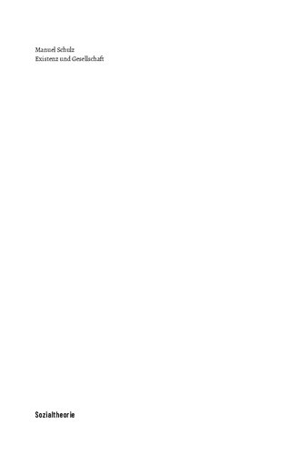 Existenz und Gesellschaft. Eine leibphänomenologische Vergesellschaftungstheorie nach Georg Simmel und Hermann Schmitz