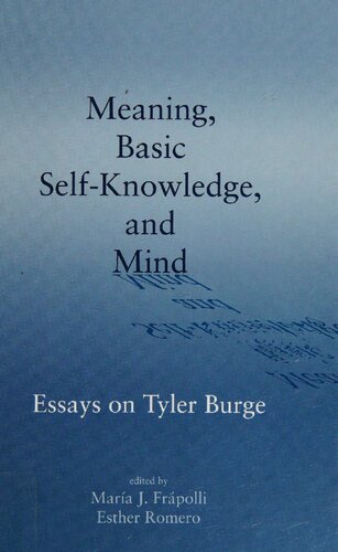 Meaning, basic self-knowledge, and mind: essays on Tyler Burge