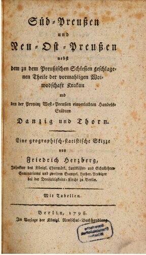 Süd-Preußen und Neu-Ost-Preußen nebst dem zu dem preußischen Schlesien geschlagenen Theile der vormahligen Woiwodschaft Krakau und den der Provinz West-Preußen einverleibten Handels-Städten Danzig und Thorn