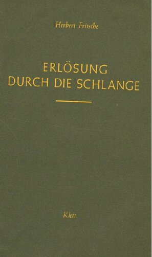 Erlösung durch die Schlange. Mysterium, Menschenbild und Mirakel homöopathischer Heilkunst