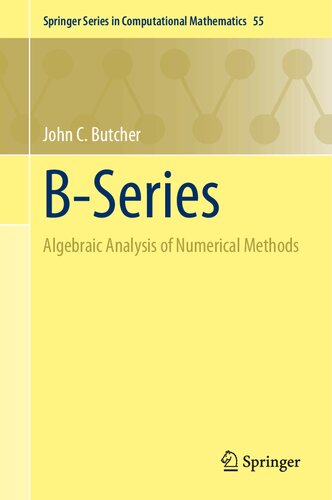 B-Series: Algebraic Analysis of Numerical Methods