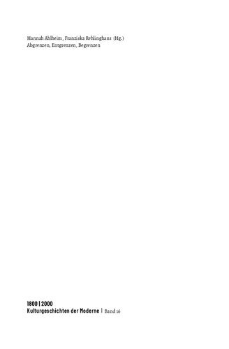 Abgrenzen, Entgrenzen, Begrenzen. Zur Geschichte des Liminalen in der Moderne