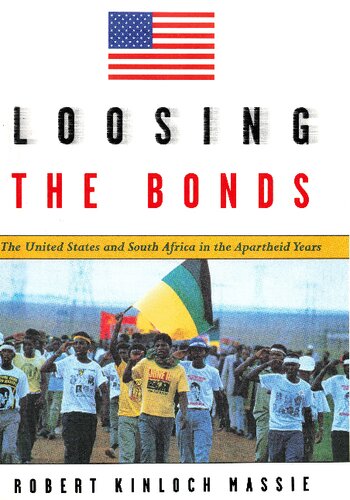 Loosing the Bonds - The United States and South Africa in the Apartheid Years
