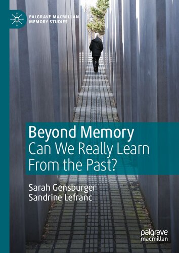 Beyond Memory: Can We Really Learn From the Past? (Palgrave Macmillan Memory Studies)