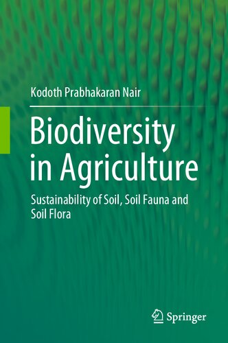 Biodiversity in Agriculture: Sustainability of Soil, Soil Fauna and Soil Flora