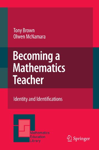 Becoming a Mathematics Teacher: Identity and Identifications (Mathematics Education Library, 53)