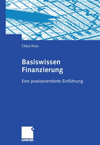 Basiswissen Finanzierung: Eine praxisorientierte Einführung (German Edition)