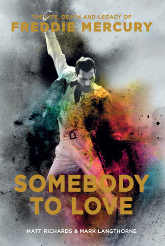 Somebody to Love: The Life, Death and Legacy of Freddie Mercury