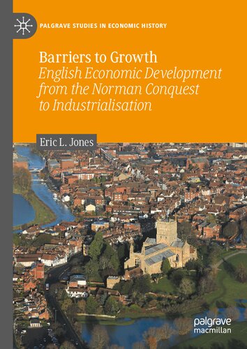 Barriers to Growth: English Economic Development from the Norman Conquest to Industrialisation (Palgrave Studies in Economic History)