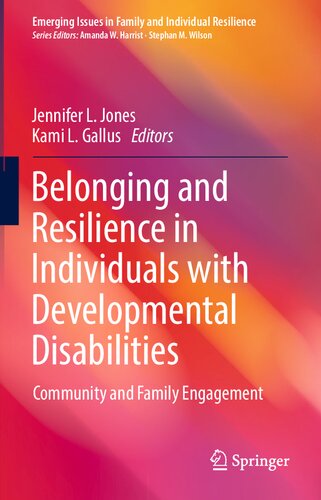 Belonging and Resilience in Individuals with Developmental Disabilities: Community and Family Engagement (Emerging Issues in Family and Individual Resilience)