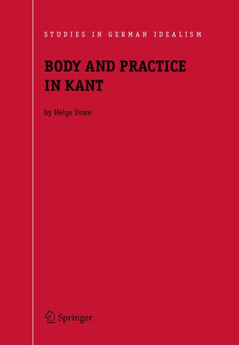 Body and Practice in Kant (Studies in German Idealism, 6)