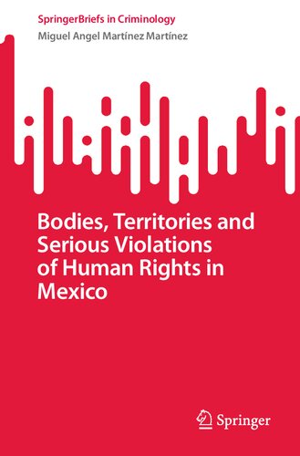 Bodies, Territories and Serious Violations of Human Rights in Mexico (SpringerBriefs in Criminology)