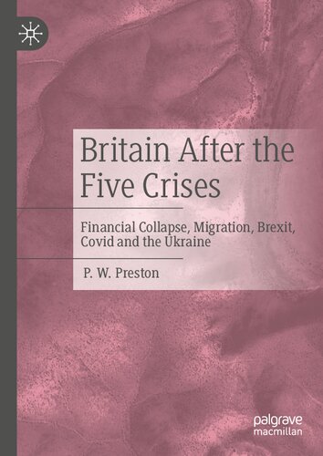 Britain After the Five Crises: Financial Collapse, Migration, Brexit, Covid and the Ukraine