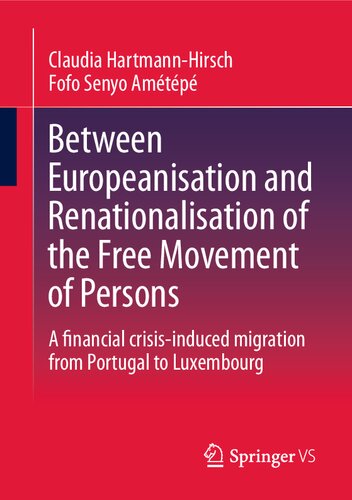 Between Europeanisation and Renationalisation of the Free Movement of Persons: A financial crisis-induced migration from Portugal to Luxembourg