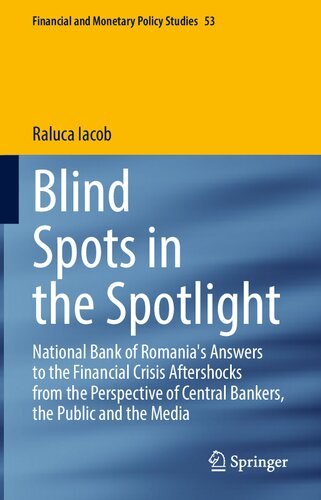 Blind Spots in the Spotlight: National Bank of Romania's Answers to the Financial Crisis Aftershocks from the Perspective of Central Bankers, the Public and the Media