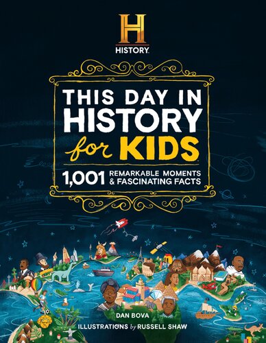 The HISTORY Channel This Day in History For Kids: 1001 Remarkable Moments and Fascinating Facts