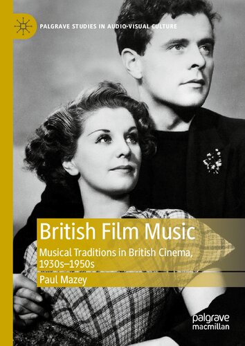British Film Music: Musical Traditions in British Cinema, 1930s–1950s
