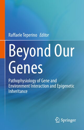 Beyond Our Genes: Pathophysiology of Gene and Environment Interaction and Epigenetic Inheritance