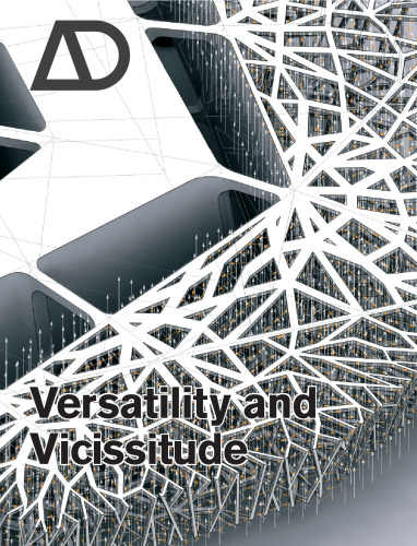 Versatility and Vicissitude: Performance in Morpho-Ecological Design (Architectural Design March   April 2008, Vol. 78 No. 2)