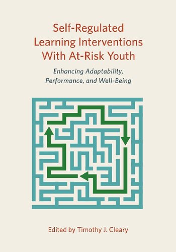 Self-Regulated Learning Interventions With At-Risk Youth: Enhancing Adaptability, Performance, and Well-Being
