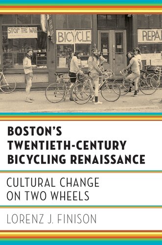 Boston's Twentieth-century Bicycling Renaissance: Cultural Change on Two Wheels