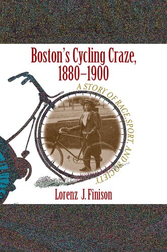 Boston's Cycling Craze, 1880-1900: A Story of Race, Sport, and Society