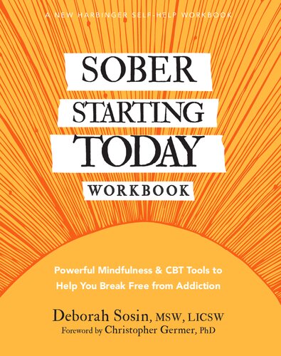 Sober Starting Today Workbook: Powerful Mindfulness and CBT Tools to Help You Break Free from Addiction