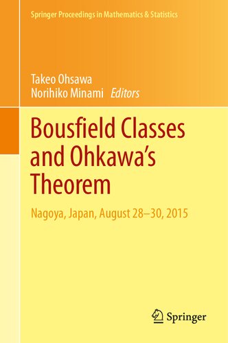 Bousfield Classes and Ohkawa's Theorem: Nagoya, Japan, August 28-30, 2015 (Springer Proceedings in Mathematics & Statistics, 309)