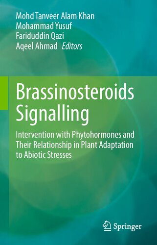 Brassinosteroids Signalling: Intervention with Phytohormones and Their Relationship in Plant Adaptation to Abiotic Stresses