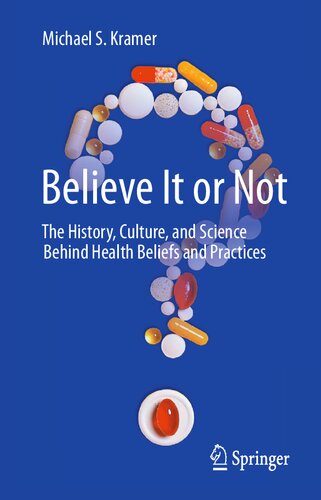 Believe It or Not: The History, Culture, and Science Behind Health Beliefs and Practices