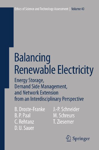 Balancing Renewable Electricity: Energy Storage, Demand Side Management, and Network Extension from an Interdisciplinary Perspective (Ethics of Science and Technology Assessment, 40)
